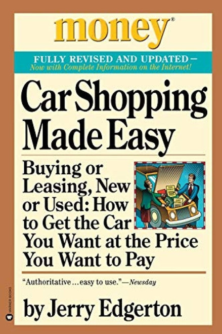Car Shopping Made Easy (Buying or Leasing, New or Used: How to Get the Car You Want at the Price You Want to Pay) by Jerry Edgerton, 9780446677646