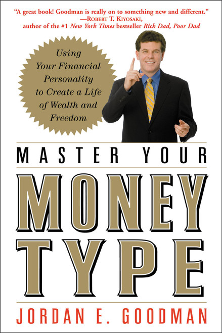 Master Your Money Type (Using Your Financial Personality to Create a Life of Wealth and Freedom) by Jordan E. Goodman, 9780446695787