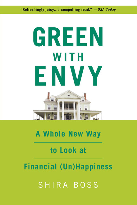 Green With Envy (A Whole New Way to Look at Financial (Un)Happiness) by Shira Boss, 9780446695985