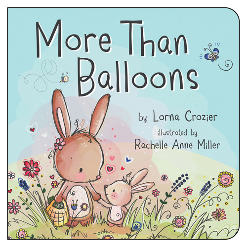 More Than Balloons by Lorna Crozier, Rachelle Anne Miller, 9781459810280