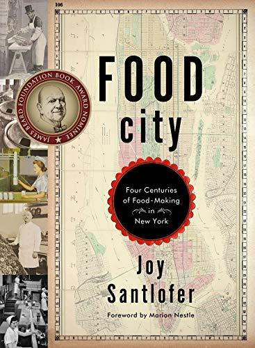 Food City (Four Centuries of Food-Making in New York) by Joy Santlofer, Marion Nestle, 9780393076394