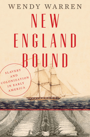 New England Bound (Slavery and Colonization in Early America) - 9780871406729 by Wendy Warren, 9780871406729