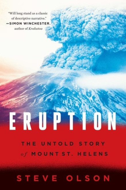 Eruption (The Untold Story of Mount St. Helens) by Steve Olson, 9780393353587