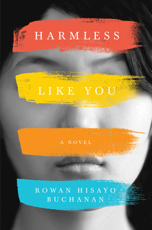 Harmless Like You (A Novel) by Rowan Hisayo Buchanan, 9781324000747