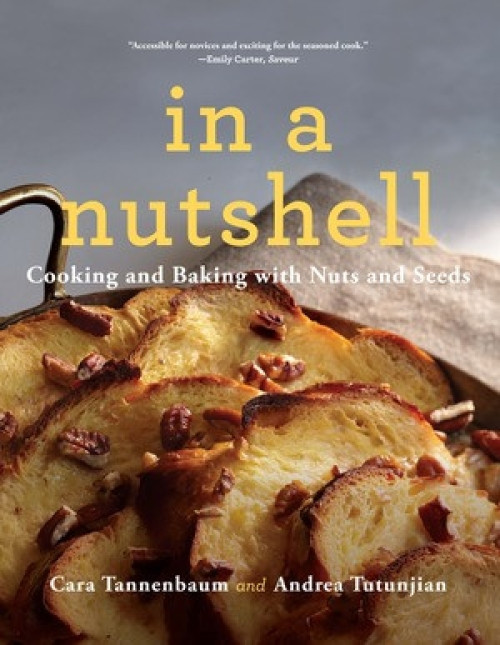 In a Nutshell (Cooking and Baking with Nuts and Seeds) - 9780393353884 by Cara Tannenbaum, Andrea Tutunjian