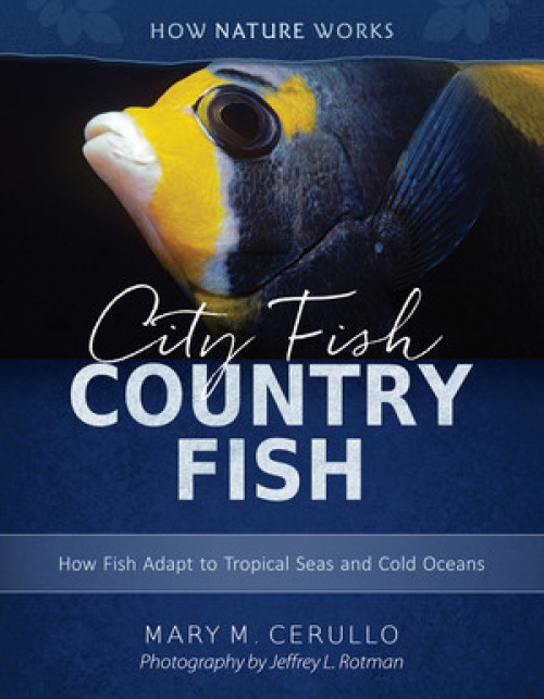 City Fish Country Fish (How Fish Adapt to Tropical Seas and Cold Oceans) by Mary M. Cerullo, Jeffrey L. Rotman, 9780884485292