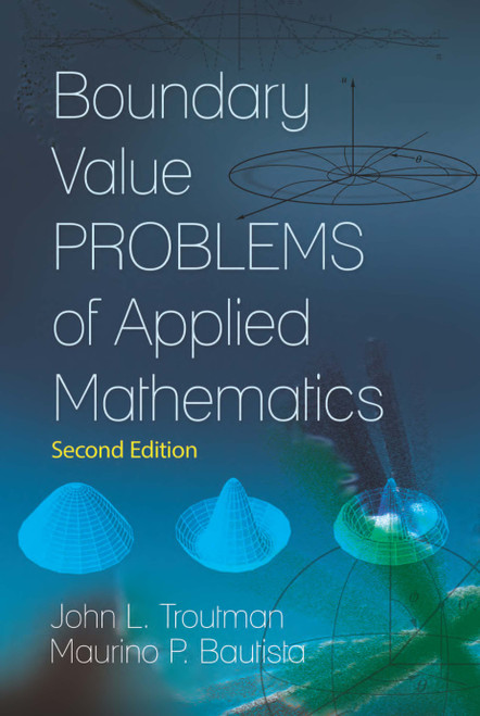 Boundary Value Problems of Applied Mathematics (Second Edition) by John L. Troutman, Maurino P. Bautista, 9780486812229