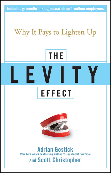 The Levity Effect (Why it Pays to Lighten Up) by Adrian Gostick, Scott Christopher, 9780470195888