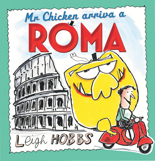 Mr Chicken Arriva a Roma by Leigh Hobbs, 9781925266771