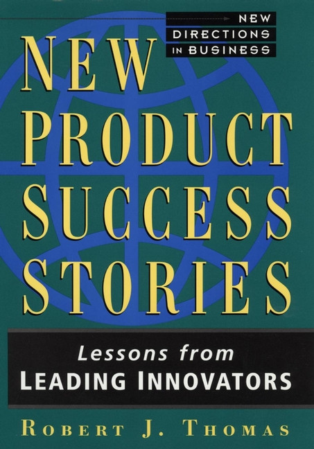 New Product Success Stories by Robert J. Thomas, 9780471013204