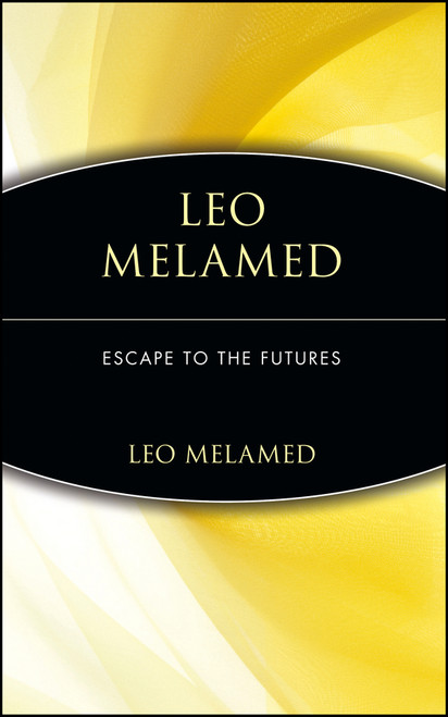 Leo Melamed (Escape to the Futures) by Leo Melamed, 9780471112150