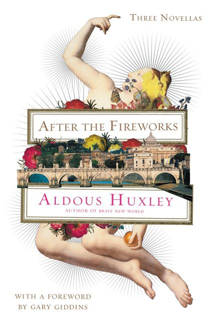 After the Fireworks (Three Novellas) by Aldous Huxley, Gary Giddins, 9780062423924