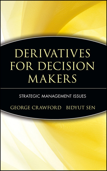 Derivatives for Decision Makers (Strategic Management Issues) by George Crawford, Bidyut Sen, 9780471129943