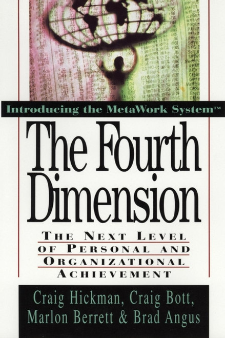 The Fourth Dimension (The Next Level of Personal and Organizational Achievement) by Craig Hickman, Craig Bott, Marlon Berrett, Brad Angus, 9780471132806