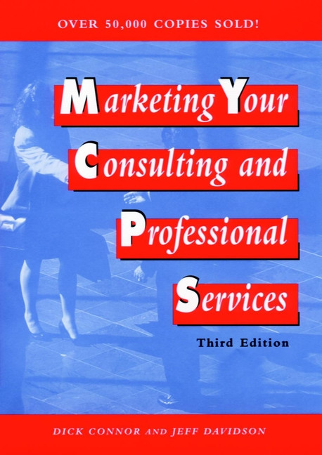Marketing Your Consulting and Professional Services by Dick Connor, Jeff Davidson, 9780471133926
