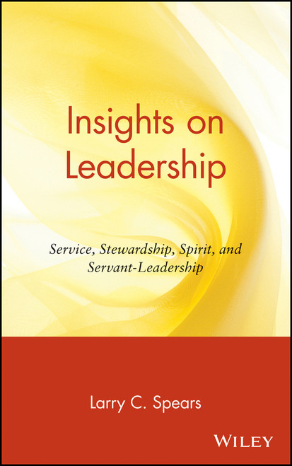Insights on Leadership (Service, Stewardship, Spirit, and Servant-Leadership) by Larry C. Spears, 9780471176343