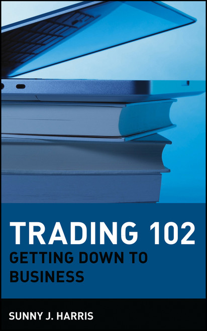 Trading 102 (Getting Down to Business) by Sunny J. Harris, 9780471181330