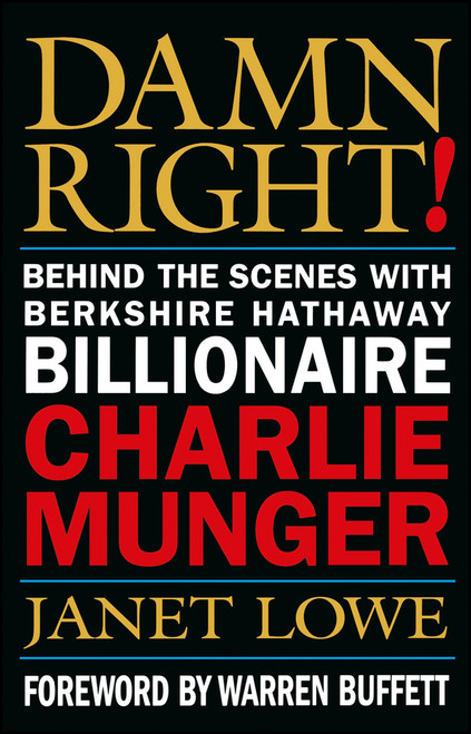 Damn Right! (Behind the Scenes with Berkshire Hathaway Billionaire Charlie Munger) by Janet Lowe, 9780471244738