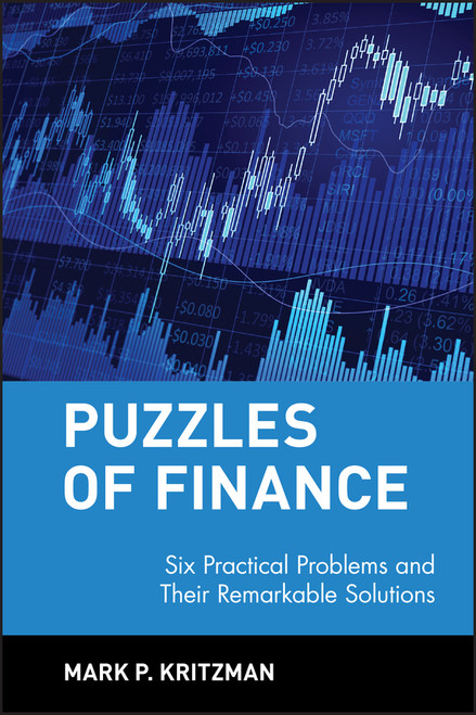 Puzzles of Finance (Six Practical Problems and Their Remarkable Solutions) by Mark P. Kritzman, 9780471246572