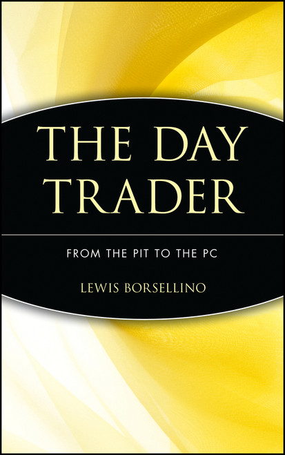 The Day Trader (From the Pit to the PC) by Lewis Borsellino, 9780471332657