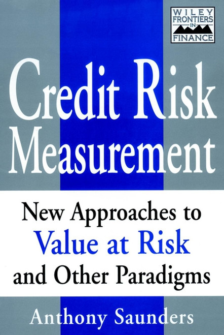 Credit Risk Measurement (New Approaches to Value-at-Risk and Other Paradigms) by Anthony Saunders, 9780471350842