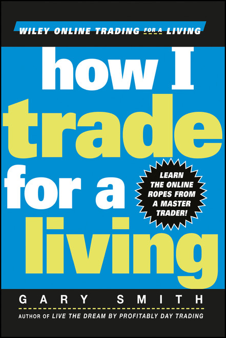 How I Trade for a Living by Gary Smith, 9780471355144