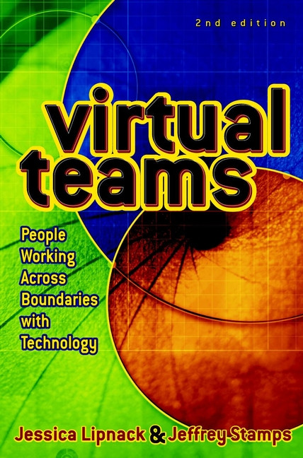Virtual Teams (People Working Across Boundaries with Technology) by Jessica Lipnack, Jeffrey Stamps, 9780471388258