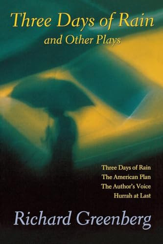 Three Days of Rain and Other Plays (Three Days of Rain; The American Plan; The Author's Voice; Hurrah at Last) by Richard Greenberg, 9780802136367