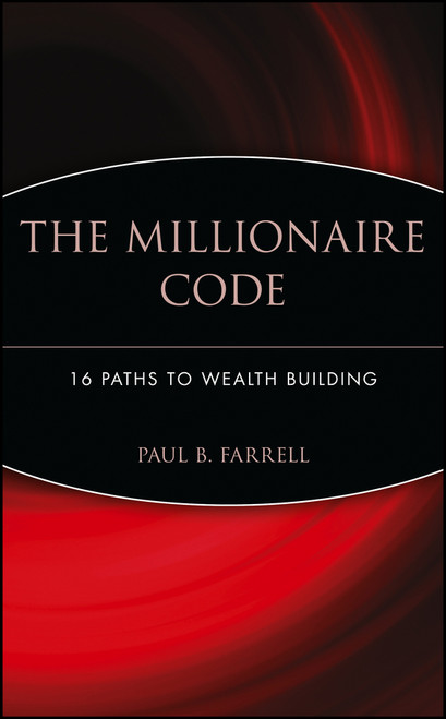 The Millionaire Code (16 Paths to Wealth Building) by Paul B. Farrell, 9780471426165