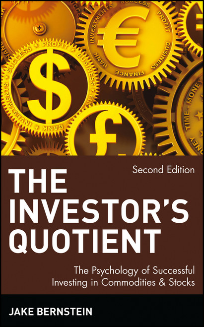 The Investor's Quotient (The Psychology of Successful Investing in Commodities & Stocks) by Jake Bernstein, 9780471558767
