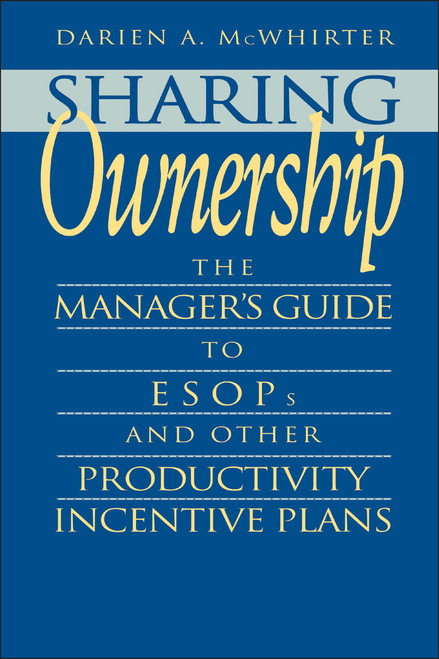 Sharing Ownership (The Manager's Guide to ESOPs and Other Productivity Incentive Plans) by Darien A. McWhirter, 9780471577331