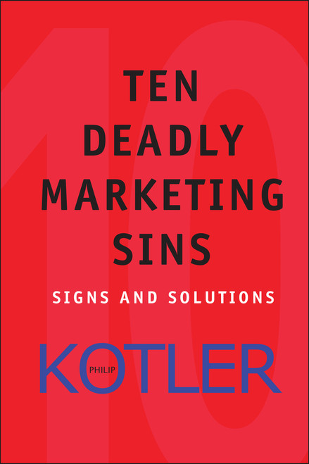 Ten Deadly Marketing Sins (Signs and Solutions) by Philip Kotler, 9780471650225