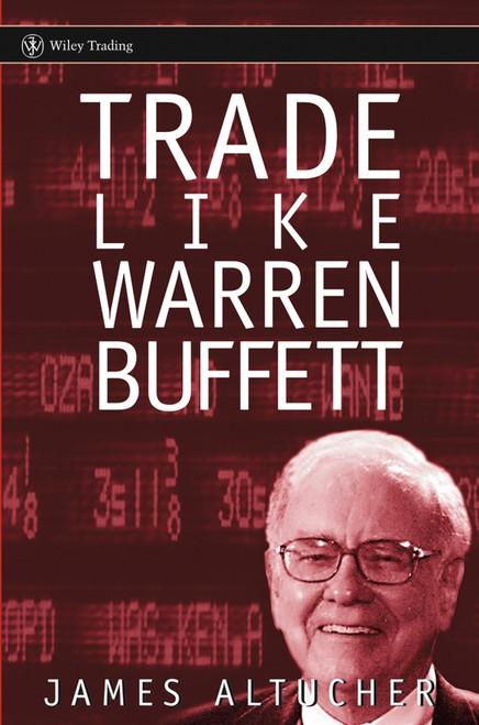 Trade Like Warren Buffett by James Altucher, 9780471655848