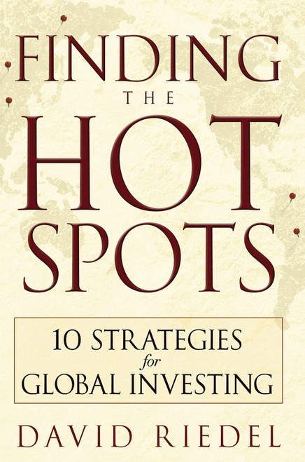 Finding the Hot Spots (10 Strategies for Global Investing) by David Riedel, 9780471773771