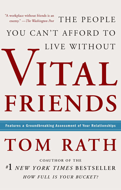 Vital Friends (The People You Can't Afford to Live Without) by Tom Rath, 9781595620071