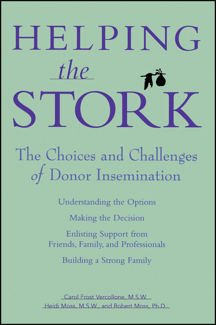 Helping the Stork (The Choices and Challenges of Donor Insemination) by Carol Frost Vercollone, Heidi Moss, Robert Moss, 9780028619170