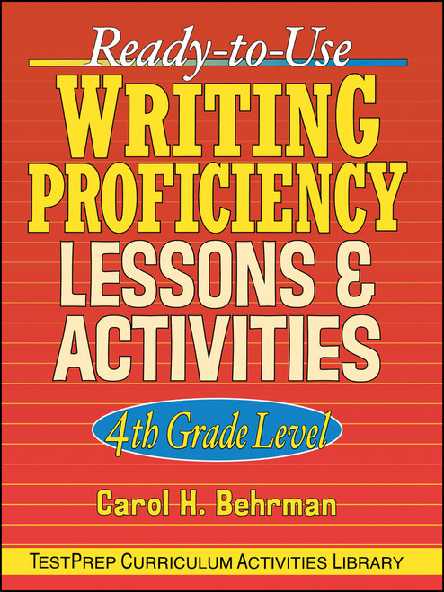 Ready-to-Use Writing Proficiency Lessons and Activities (4th Grade Level) by Carol H. Behrman, 9780130420121