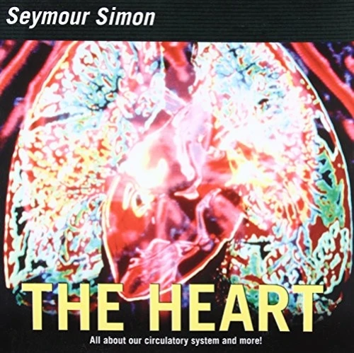 The Heart (All about Our Circulatory System and More!) by Seymour Simon, 9780060877217