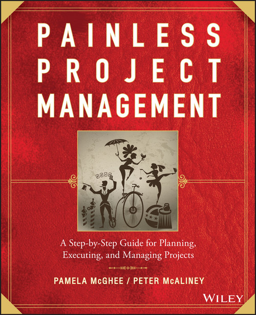 Painless Project Management (A Step-by-Step Guide for Planning, Executing, and Managing Projects) by Pamela McGhee, Peter McAliney, 9780470117217