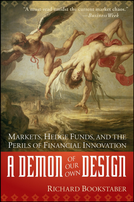 A Demon of Our Own Design (Markets, Hedge Funds, and the Perils of Financial Innovation) - 9780470393758 by Richard Bookstaber, 9780470393758