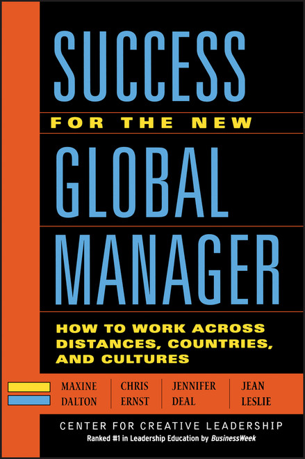 Success for the New Global Manager (How to Work Across Distances, Countries, and Cultures) by Maxine A. Dalton, Chris Ernst, Jennifer J. Deal, Jean Brittain Leslie, 9780470631379