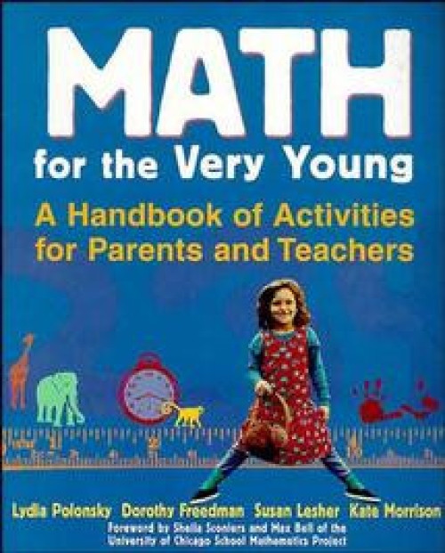 Math for the Very Young (A Handbook of Activities for Parents and Teachers) by Lydia Polonsky, Dorothy Freedman, Susan Lesher, Kate Morrison, 9780471016472