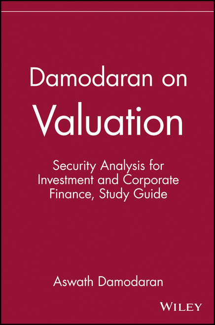 Damodaran on Valuation, Study Guide (Security Analysis for Investment and Corporate Finance) by Aswath Damodaran, 9780471108979
