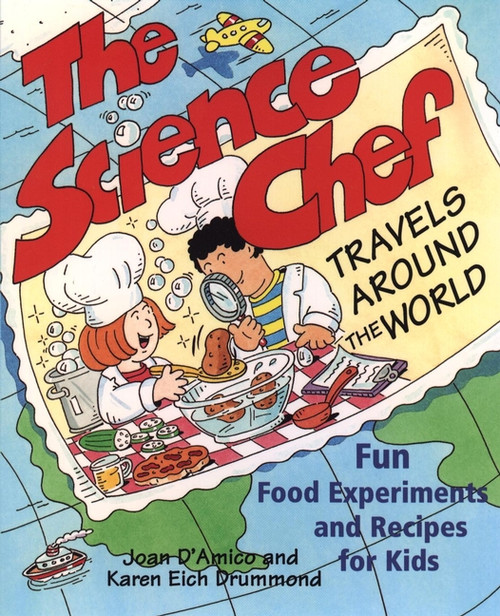 The Science Chef Travels Around the World (Fun Food Experiments and Recipes for Kids) by Karen E. D'Amico, Karen E. Drummond, 9780471117797