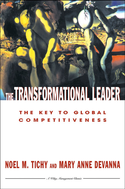 The Transformational Leader (The Key to Global Competitiveness) by Noel M. Tichy, Mary Anne Devanna, 9780471127260