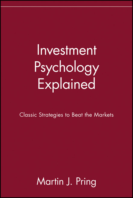 Investment Psychology Explained (Classic Strategies to Beat the Markets) by Martin J. Pring, 9780471133001