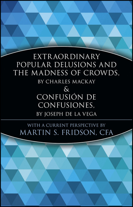 Extraordinary Popular Delusions and the Madness of Crowds and Confusión de Confusiones - 9780471133124 by Martin S. Fridson, 9780471133124
