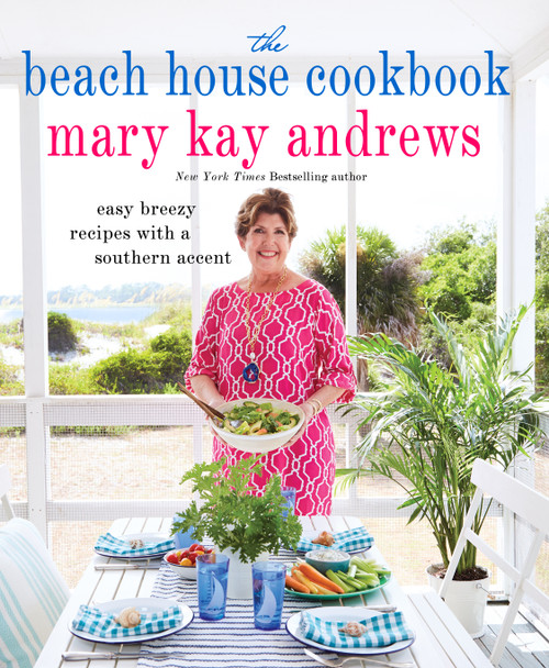The Beach House Cookbook (Easy Breezy Recipes with a Southern Accent) - 9781250130440 by Mary Kay Andrews, 9781250130440