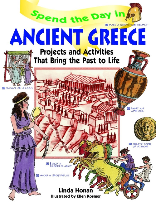 Spend the Day in Ancient Greece (Projects and Activities that Bring the Past to Life) by Linda Honan, 9780471154549