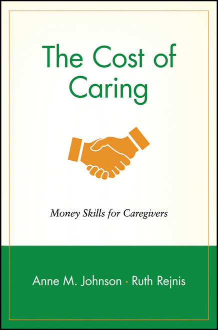 The Cost of Caring (Money Skills for Caregivers) by Anne M. Johnson, Ruth Rejnis, 9780471239253